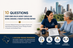 Read more about the article 10 Questions Every Home Health Agency Should Ask Before Choosing a Therapy Staffing Partner